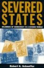 Severed States : Dilemmas of Democracy in a Divided World - Book