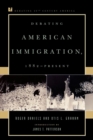 Debating American Immigration, 1882-Present - Book