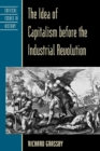 The Idea of Capitalism before the Industrial Revolution - Book