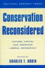 Conservation Reconsidered : Nature, Virtue, and American Liberal Democracy - Book