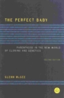 The Perfect Baby : Parenthood in the New World of Cloning and Genetics - Book