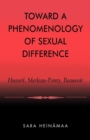 Toward a Phenomenology of Sexual Difference : Husserl, Merleau-Ponty, Beauvoir - Book
