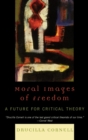 Moral Images of Freedom : A Future for Critical Theory - Book