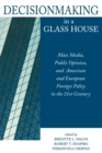 Decisionmaking in a Glass House : Mass Media, Public Opinion, and American and European Foreign Policy in the 21st Century - Book