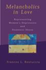 Melancholics in Love : Representing WomenOs Depression and Domestic Abuse - Book