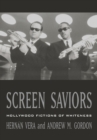 Screen Saviors : Hollywood Fictions of Whiteness - Book