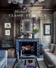 Michael Smith Interiors : Classic by Design - Book