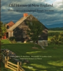 Old Homes of New England : Historic Houses In Clapboard, Shingle, and Stone - Book