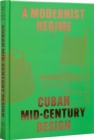 Cuban Mid-Century Design  :  A Modernist Regime - Book
