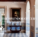 The Splendor of Cuba : 450 Years of Architecture and Interiors - Book