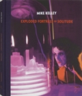 Mike Kelley: Exploded Fortress of Solitude - Book