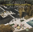 Carefree California: Cliff May and the Romance of the Ranch House - Book