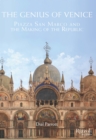 The Genius of Venice : Piazza San Marco and the Making of the Republic - Book