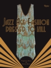 Jazz Age Fashion : Dressed to Kill - Book