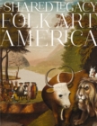 A Shared Legacy : Folk Art in America - Book