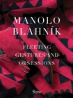 Manolo Blahnik : Fleeting Gestures and Obsessions - Book