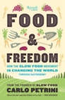 Food & Freedom : How the Slow Food Movement Is Changing the World Through Gastronomy - Book