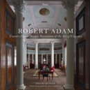 Robert Adam : Country House Design, Decoration & the Art of Elegance - Book