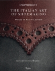The Italian Art of Shoemaking : Works of Art in Leather - Book