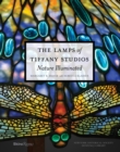 The Lamps of Tiffany Studios : Nature Illuminated - Book