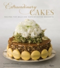 Extraordinary Cakes : Recipes for Bold and Sophisticated Desserts - Book