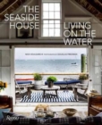 The Seaside House : Living on the Water - Book