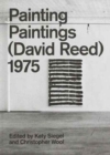 Painting Paintings (David Reed) 1975 - Book