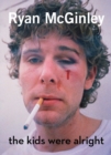 Ryan McGinley : The Kids Were Alright - Book