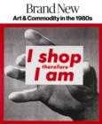 Brand New : Art and Commodity in the 1980s - Book