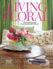 Living Floral : Entertaining and Decorating with Flowers - Book