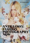 Anti-Glossy : Fashion Photography Now - Book