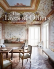 The Lives of Others : Sublime Interiors of Extraordinary People - Book