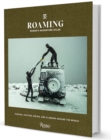 Roaming : Roark's Adventure Atlas : Surfing, Skating, Riding, and Climbing Around the World - Book