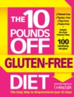 The 10 Pounds Off Gluten-Free Diet : The Easy Way to Drop Inches in Just 28 Days - Book