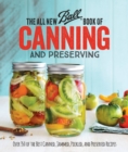The All New Ball Book Of Canning And Preserving : Over 350 of the Best Canned, Jammed, Pickled, and Preserved Recipes - Book
