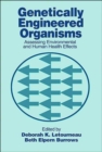 Genetically Engineered Organisms : Assessing Environmental and Human Health Effects - Book