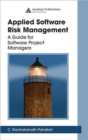 Applied Software Risk Management : A Guide for Software Project Managers - Book