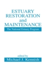 Estuary Restoration and Maintenance : The National Estuary Program - Book