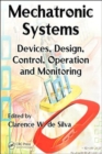 Mechatronic Systems : Devices, Design, Control, Operation and Monitoring - Book