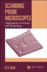 Scanning Probe Microscopes : Applications in Science and Technology - Book