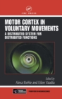 Motor Cortex in Voluntary Movements : A Distributed System for Distributed Functions - Book