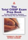 The Total CISSP Exam Prep Book : Practice Questions, Answers, and Test Taking Tips and Techniques - Book