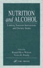 Nutrition and Alcohol : Linking Nutrient Interactions and Dietary Intake - Book