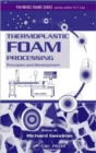 Thermoplastic Foam Processing : Principles and Development - Book