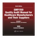 GMP/ISO Quality Audit Manual for Healthcare Manufacturers and Their Suppliers, (Volume 2 - Regulations, Standards, and Guidelines) : Regulations, Standards, and Guidelines - Book
