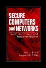 Secure Computers and Networks : Analysis, Design, and Implementation - Book