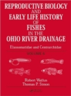 Reproductive Biology and Early Life History of Fishes in the Ohio River Drainage : Elassomatidae and Centrarchidae, Volume 6 - Book