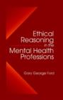 Ethical Reasoning in the Mental Health Professions - Book