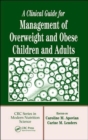 A Clinical Guide for Management of Overweight and Obese Children and Adults - Book