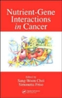 Nutrient-Gene Interactions in Cancer - Book